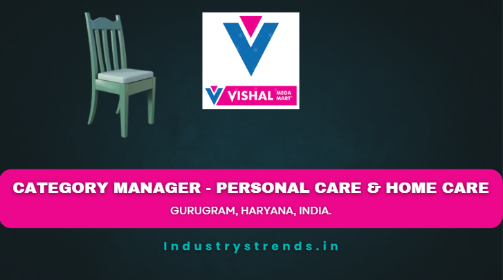 Hiring for Category Manager (Personal Care & Home Care) in Vishal Mega Mart Ltd