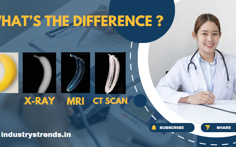 What’s the Difference – X-Ray, CT Scan & MRI ?