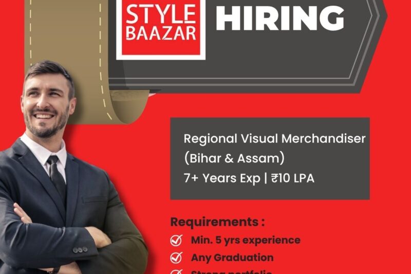 Regional Visual Merchandiser (Bihar & Assam) – Style Baazar | 7+ Years Exp | ₹10 LPA